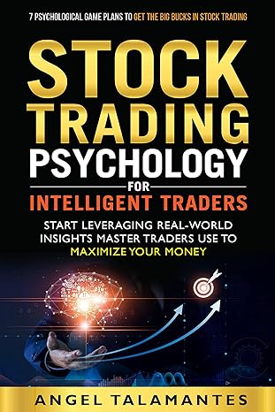 Stock Trading Psychology for Intelligent Traders: Start Leveraging Real-World Insights Master Traders Use to Maximize Your Money — 7 Psychological Game Plans to Get the BIG Bucks in Stock Trading - Epub + Converted Pdf